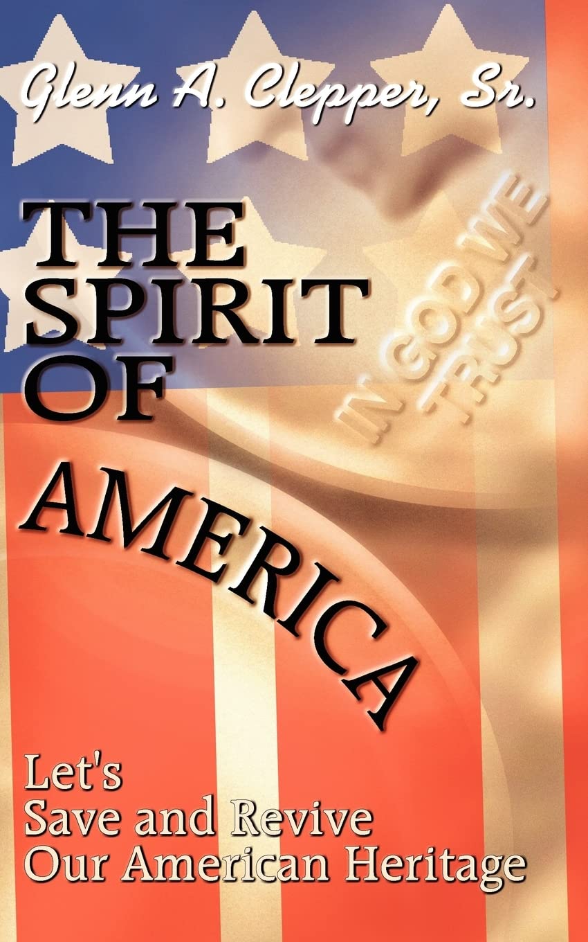 The Spirit of America: Let's Save and Revive Our American Heritage
