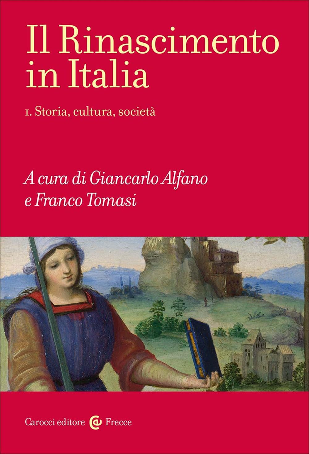 Il Rinascimento in Italia. Storia, cultura, società (Vol. 1)
