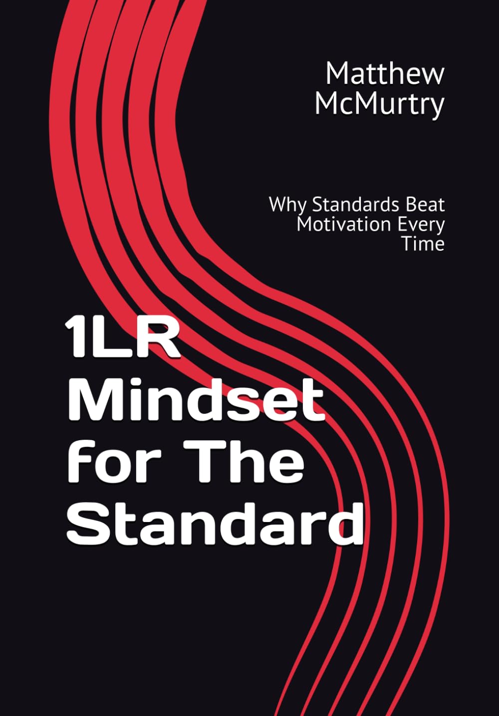 1LR Mindset for The Standard: Why Standards Beat Motivation Every Time