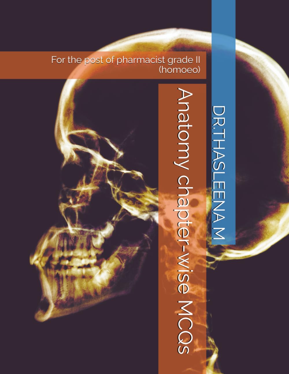 Anatomy chapter-wise MCQs: For the post of pharmacist grade II (homoeo)
