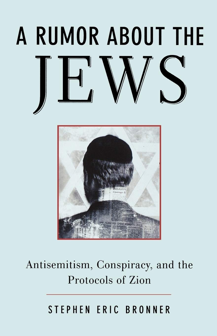A Rumor about the Jews: Antisemitism, Conspiracy, and the Protocols of Zion