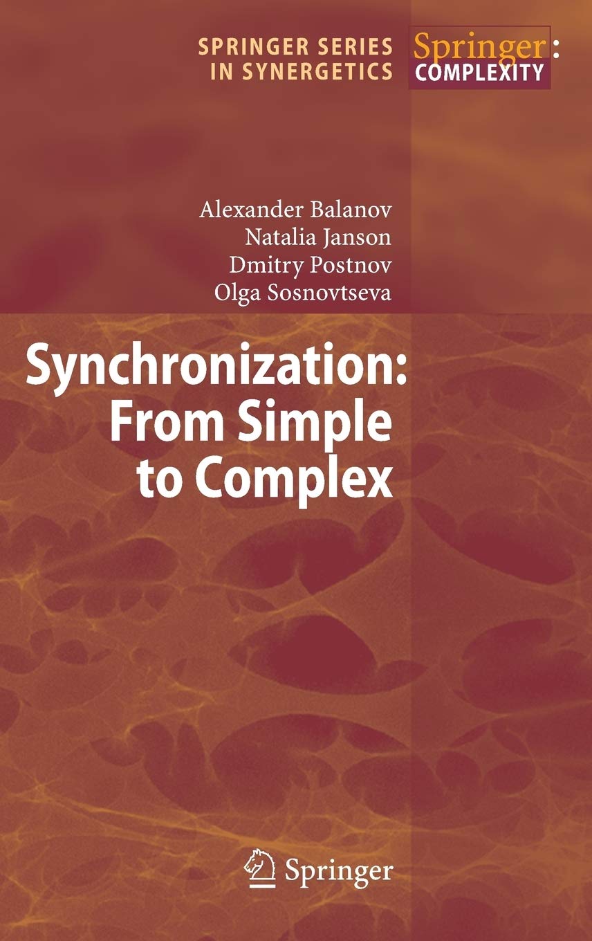 Synchronization: From Simple to Complex (Springer Series in Synergetics)