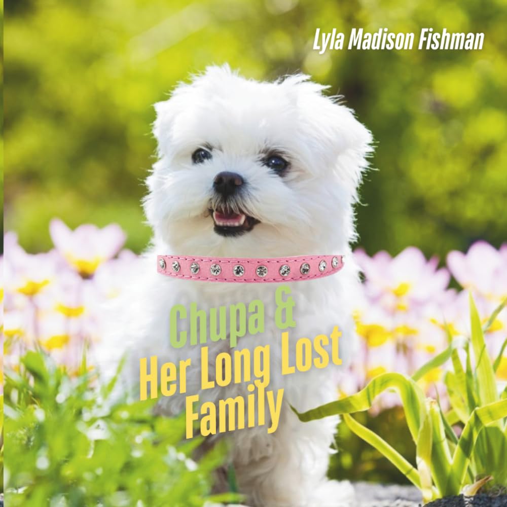 Chupa & Her Long Lost Family: A Puppy Adventure About Finding Family, Courage, and Love