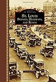 St. Louis: Bridges, Highways, and Roads (Images of America)