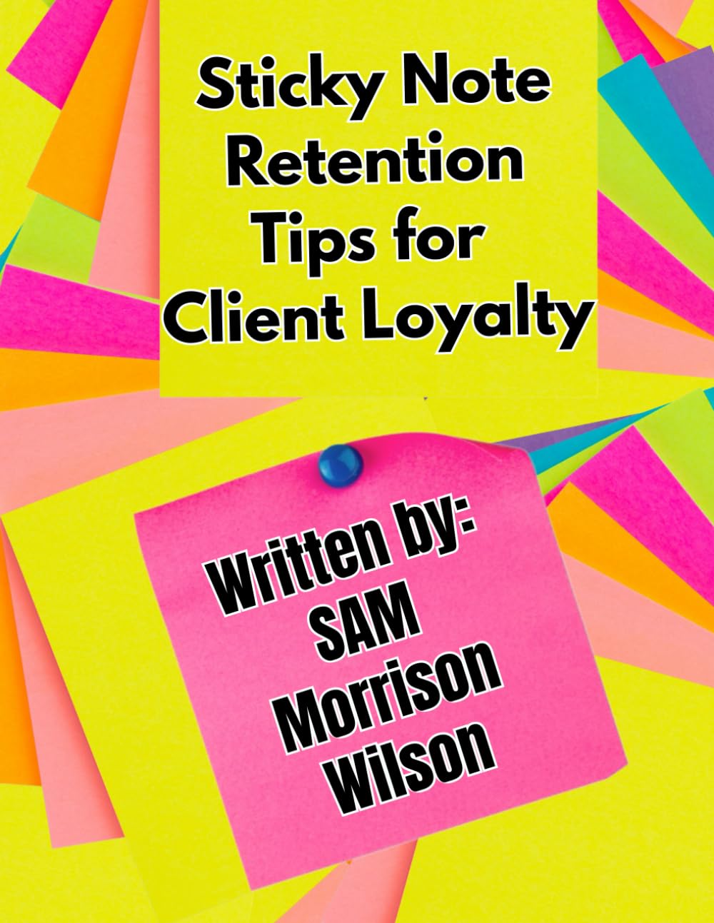 Retention Made Simple: Sticky Note Retention Tips for Client Loyalty