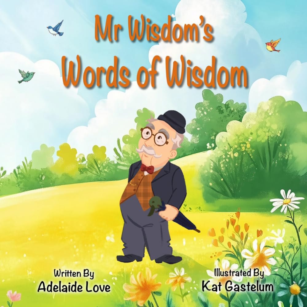 Mr Wisdom's Words of Wisdom: Gentle Thoughts to Share and Grow Together