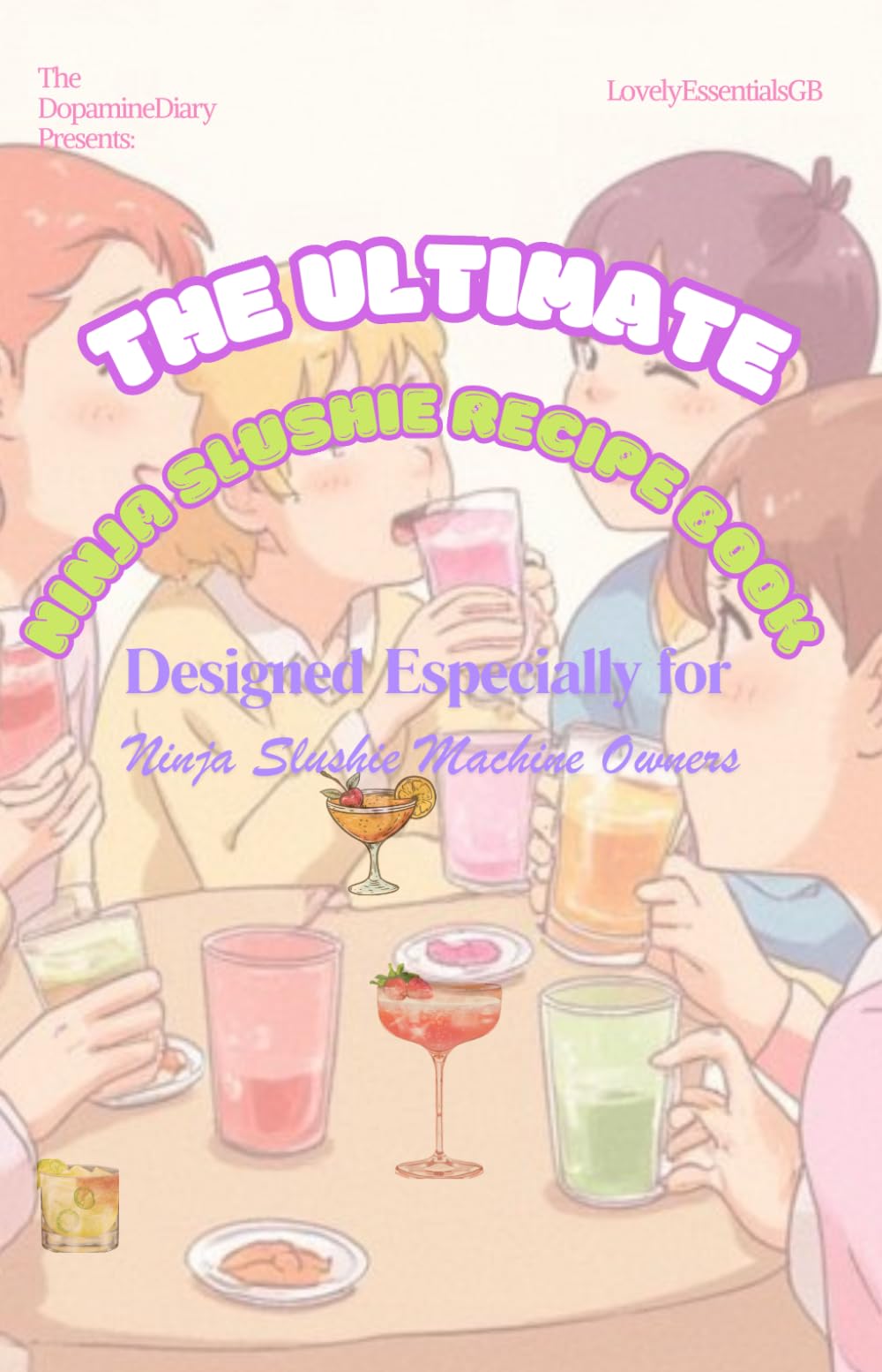 The Ultimate Ninja Slushie Recipe Book: A Complete Frozen Drink Recipe Book with Exact Measurements, Ninja Modes & Party-Ready Batch Recipes
