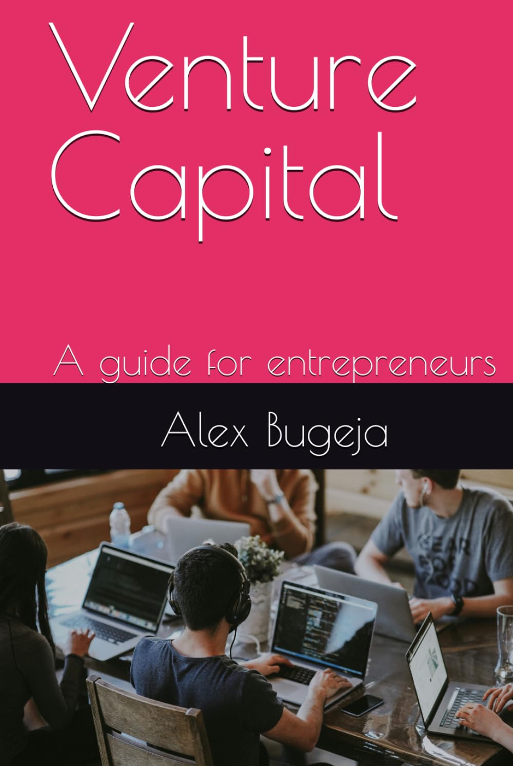 Venture Capital: A guide for entrepreneurs