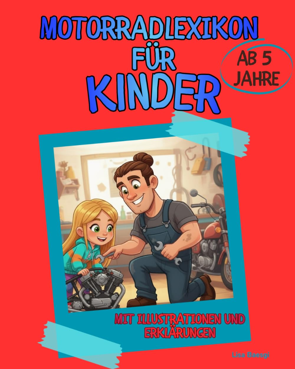 Motorradlexikon für Kinder: Mit Lilli und Papa in der Werkstatt. Spielerisch Motorräder entdecken, verstehen und ausmalen | Für Kinder ab 5 Jahren