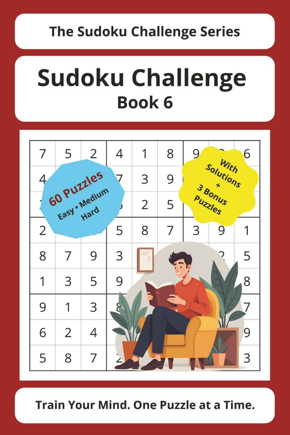 Sudoku Challenge Series – Book 6: 60 Sudoku Puzzles with Solutions | Easy, Medium & Hard Levels + Bonus Challenges