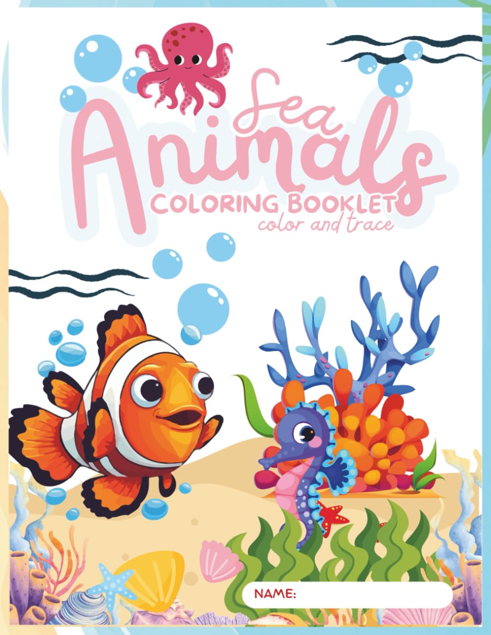 Sea Animals Coloring Book for Kids Ages 3–6: Ocean and Sea Creatures Coloring Book for Kids Ages 3–6 | Fun Under the Sea Coloring Pages for Toddlers and Preschoolers