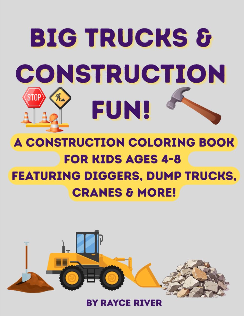 Big Trucks & Construction Fun!: A Construction Coloring Book for Kids Ages 4-8 Featuring Diggers, Dump Trucks, Cranes & More!