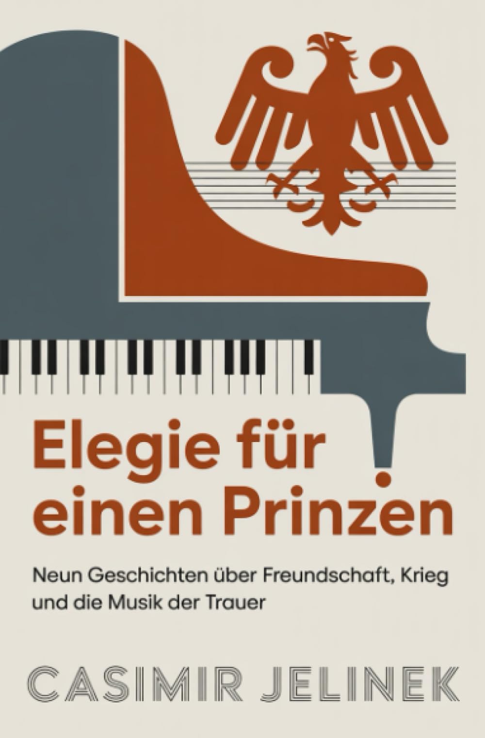 Elegie für einen Prinzen: Neun Geschichten über Freundschaft, Krieg und die Musik der Trauer