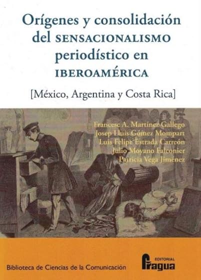 Orígenes y consolidación del sensacionalismo periodístico en Iberoamérica