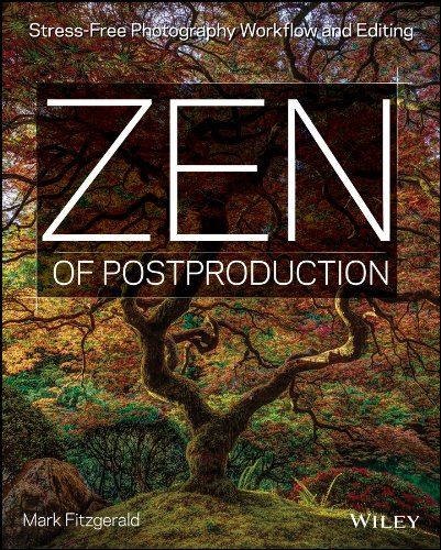 Télécharger Zen of Postproduction: Stress-Free Photography Workflow and Editing (English Edition) Livre PDF Gratuit