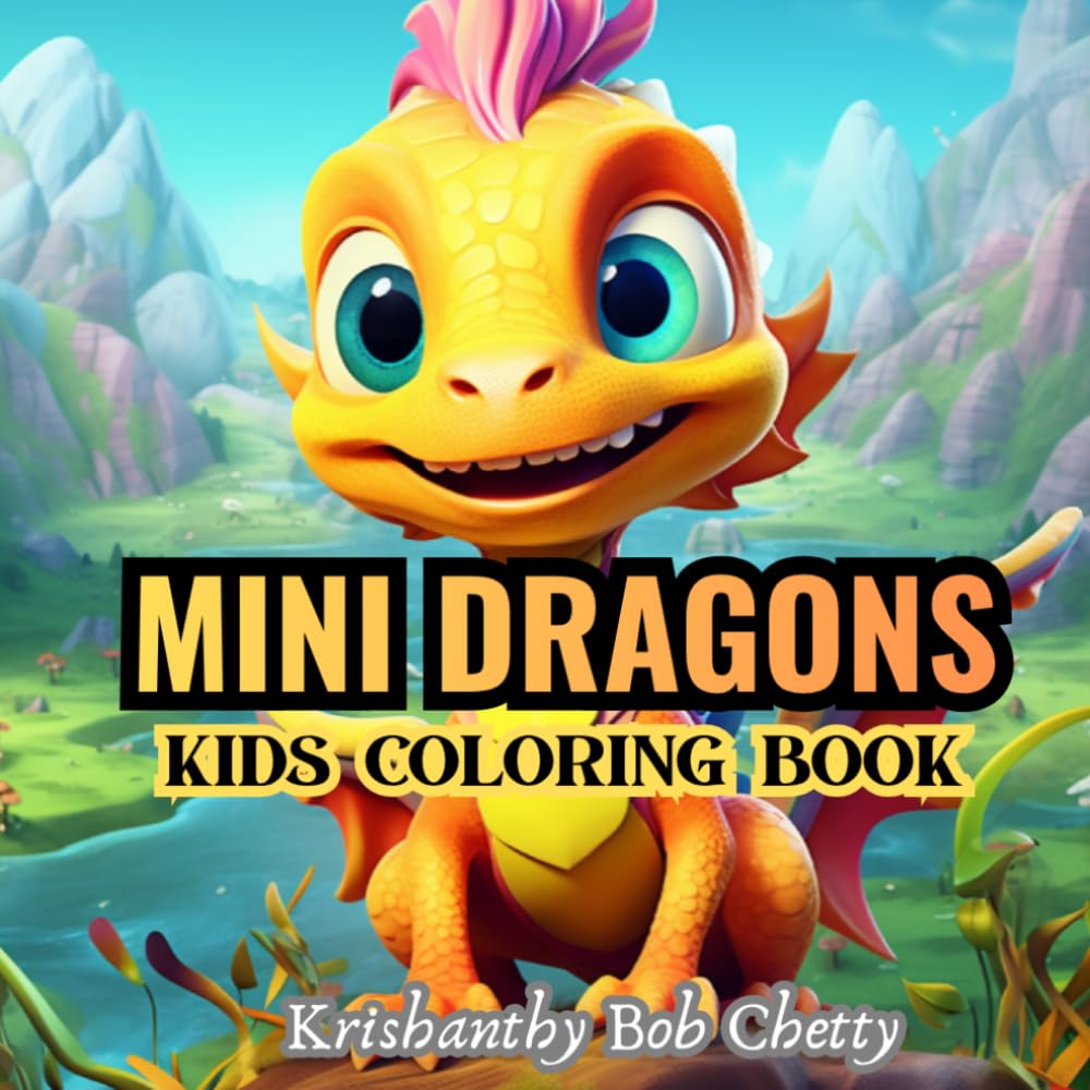 MINI DRAGONS: Mini Dragons for kids ages 4+. Kids Coloring book Featuring Super Easy, Bold and Simple Dragon designs (DRAGONS KIDS COLORING BOOKS)