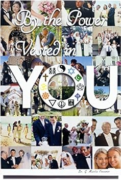 By the Power Vested in You - How to Officiate a Wedding, a Guide for Ordained Ministers
