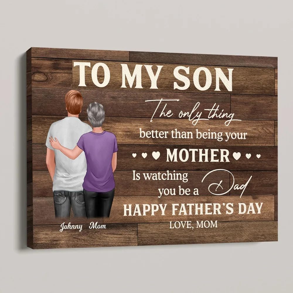Personalized To My Son The Only Thing Better Than Being Your Mother Is Watching You Be A Dad Poster Canvas - 2025 Father's Day Home Decor Wall Art