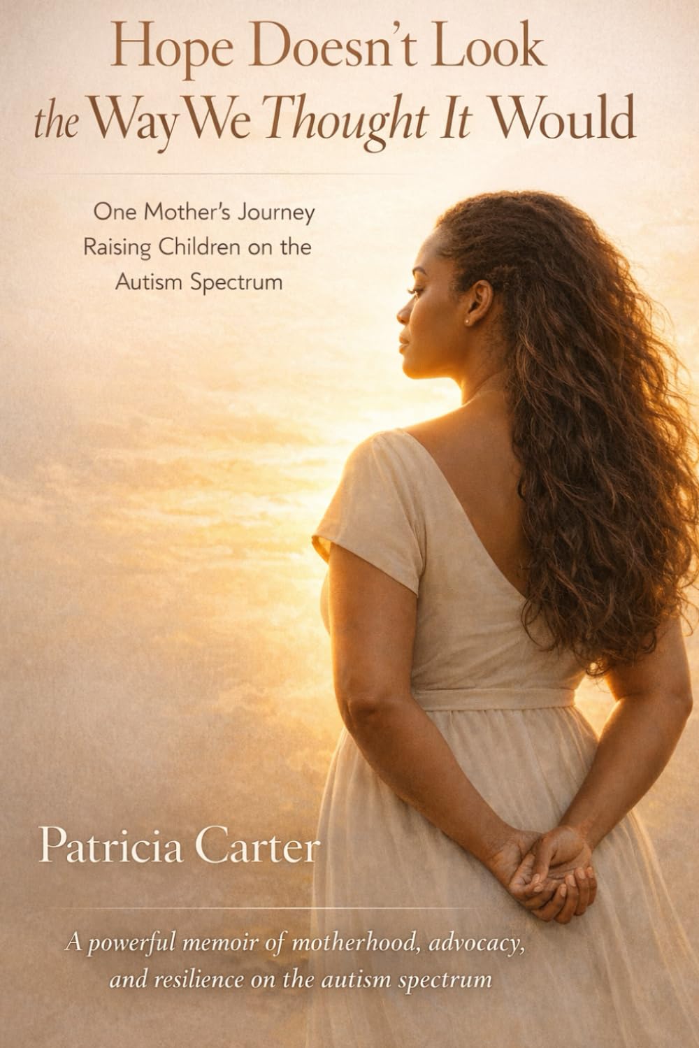 Hope Doesn’t Look the Way We Thought It Would: One Mother’s Journey Raising Children on the Autism Spectrum