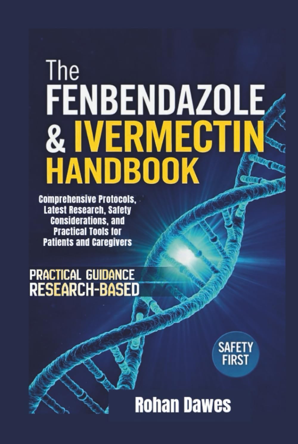 The Fenbendazole & Ivermectin Handbook: Comprehensive Protocols, Latest Research, Safety Considerations, and Practical Tools for Patients and Caregivers