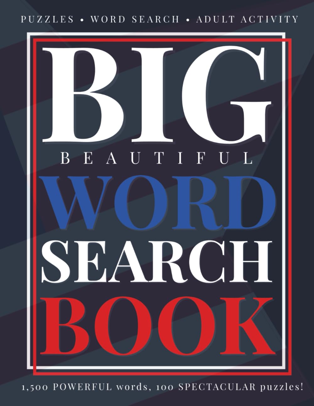 Big Beautiful Word Search Book: Trump themed Word Search - Tremendous Puzzles for Champions (Big Beautiful Books)