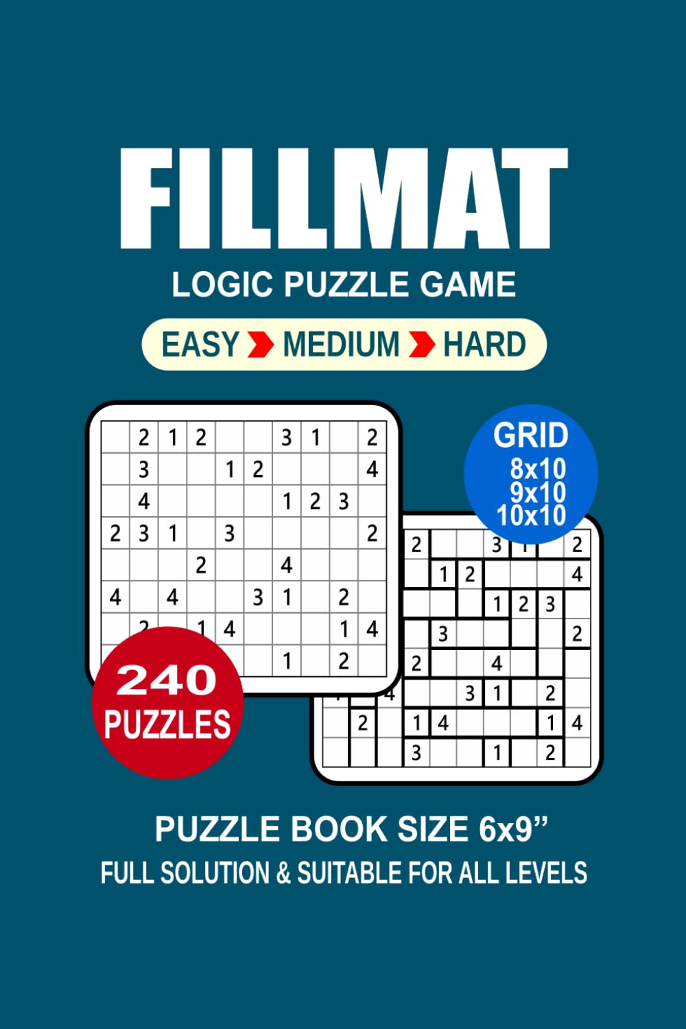 Fillmat Puzzle Book For Adults: 240 Puzzles Fillmat Great Logic Puzzle Game For Adults Seniors and Teens 3 Levels: Easy Medium and Hard Portable size 6x9 Inches.