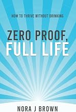 Zero Proof, Full Life: How to Thrive Without Drinking: The No-Stress Guide to Sobriety, Socializing, and Feeling Amazing, and Finding Joy Without Booze