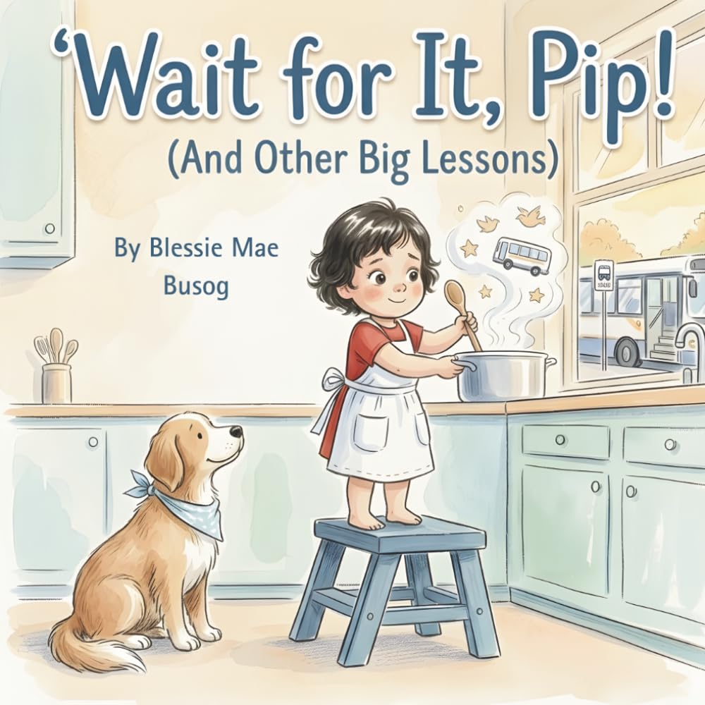 Wait for It, Pip!: A Story About Growing Up and Big Lessons