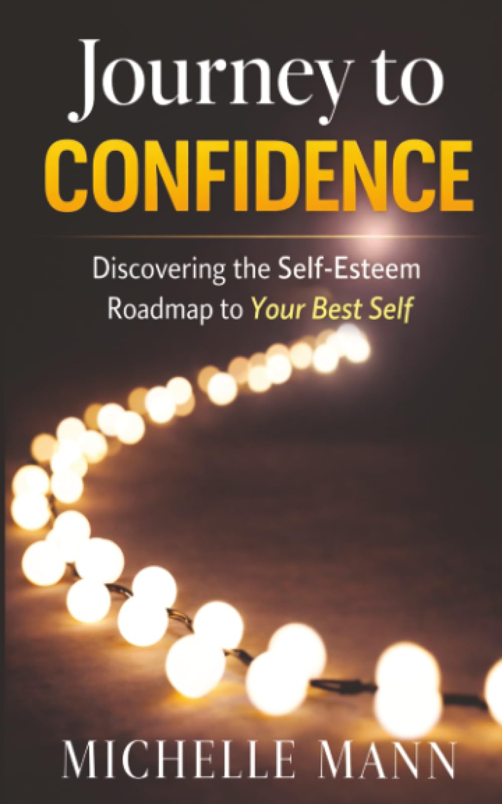 Journey to Confidence: Discovering the Self-Esteem Roadmap to Your Best Self