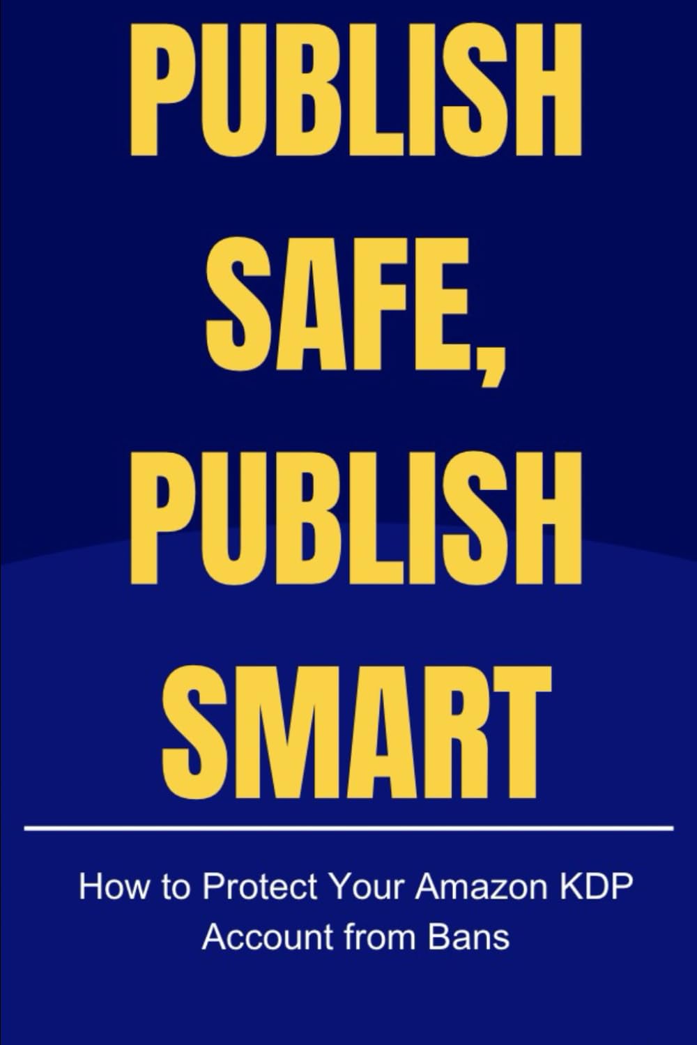 Publish Safe, Publish Smart: How to Protect Your Amazon KDP Account from Bans
