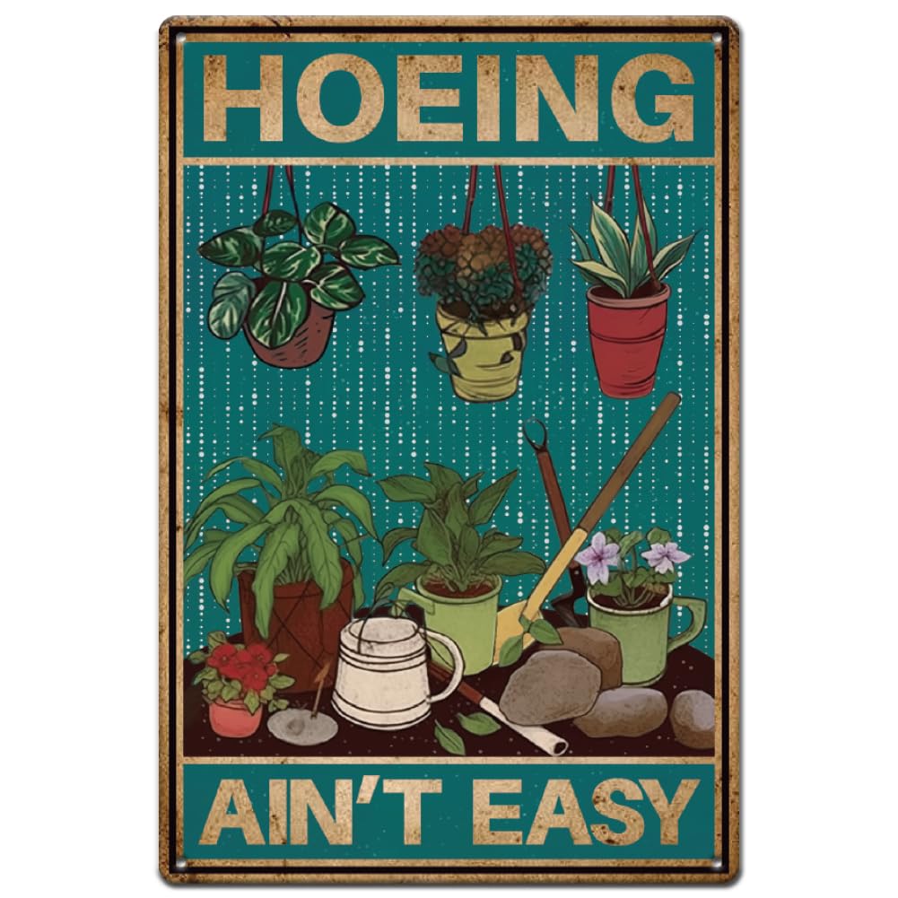 peiyeety Garden Plant Tin Sign Hoeing Ain't Easy Vintage Metal Tin Signs Plant Maintenance Funny Metal Plaque for Home Outdoor Garden Farm Girl's Room Office Outside 6"x8"