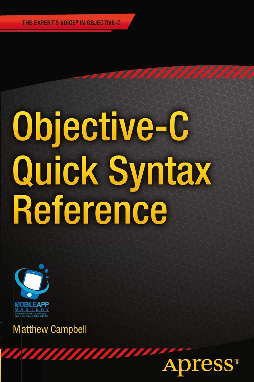 Objective-C Quick Syntax Reference (Expert's Voice in Objective-C)