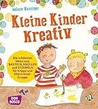  Kleine Kinder kreativ. Die schönsten Ideen zum Basteln, Knüllen und Stempeln für Krippe und Eltern-Kind-Gruppe