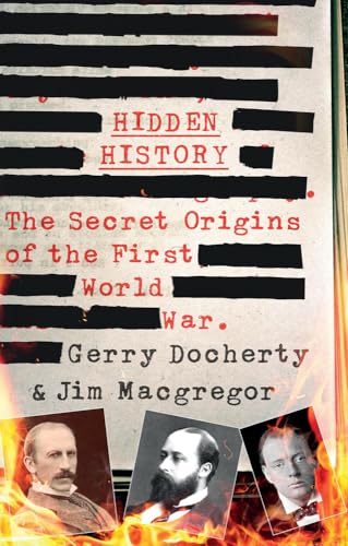 Hidden History: The Secret Origins of the First World War.