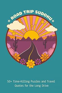 Road Trip Sudoku Puzzle Book: Sudoku Puzzles for Road Trips | Time-Killing Games and Inspiring Quotes to Cure Backseat Boredom | 6x9 Inches, 110 Pages | 50+ Puzzles | Solutions Included