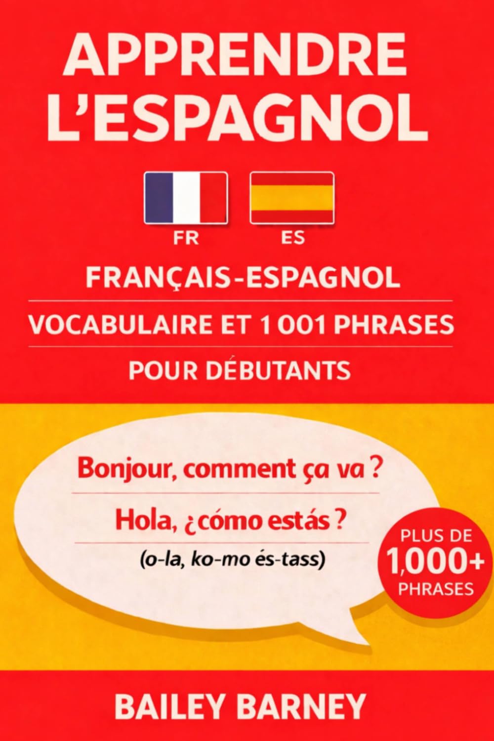 Apprendre l’espagnol : 1 001 phrases pour débutants et vocabulaire du français vers l’espagnol