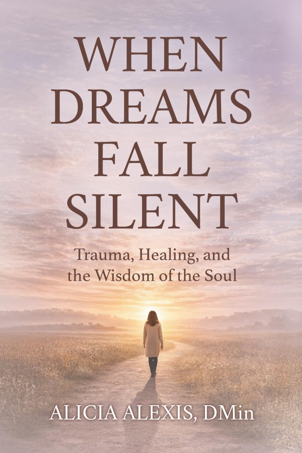 WHEN DREAMS FALL SILENT: Trauma, Healing, and the Wisdom of the Soul
