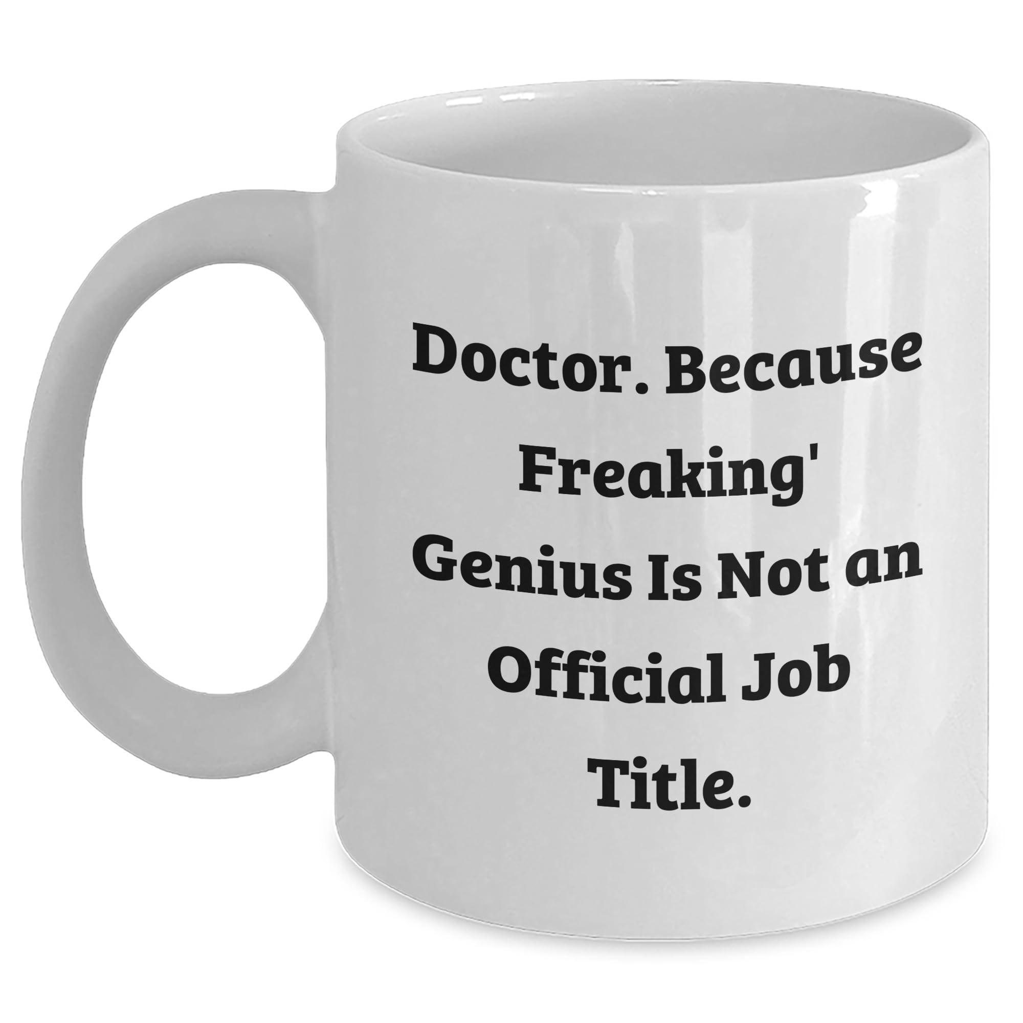 Funny Doctor Gifts for Her from You - White 11oz or 15oz Coffee Mugs with Inspirational Qu — funny ceramic mug from ShopProudGifts