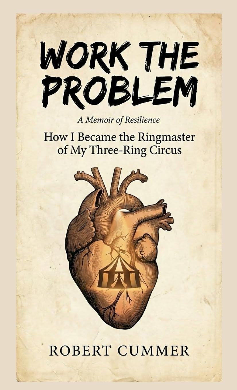 Work The Problem: How I Became the Ringmaster of My Three-Ring Circus