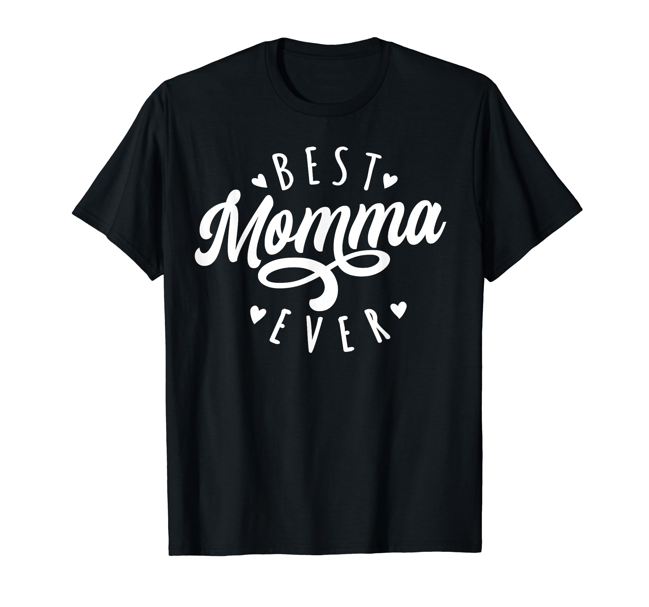 Best Momma Ever - Modern Calligraphy Font Mother's Day Momma T-Shirt