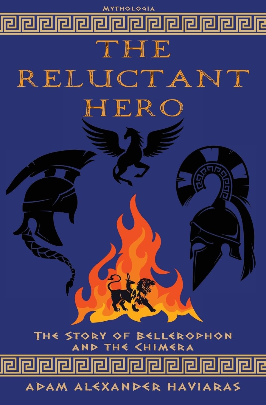The Reluctant Hero: The Story of Bellerophon and the Chimera (Mythologia)