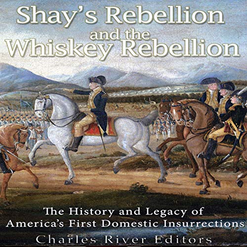 Shays&amp;rsquo; Rebellion and the Whiskey Rebellion by Charles River Editors episode artwork
