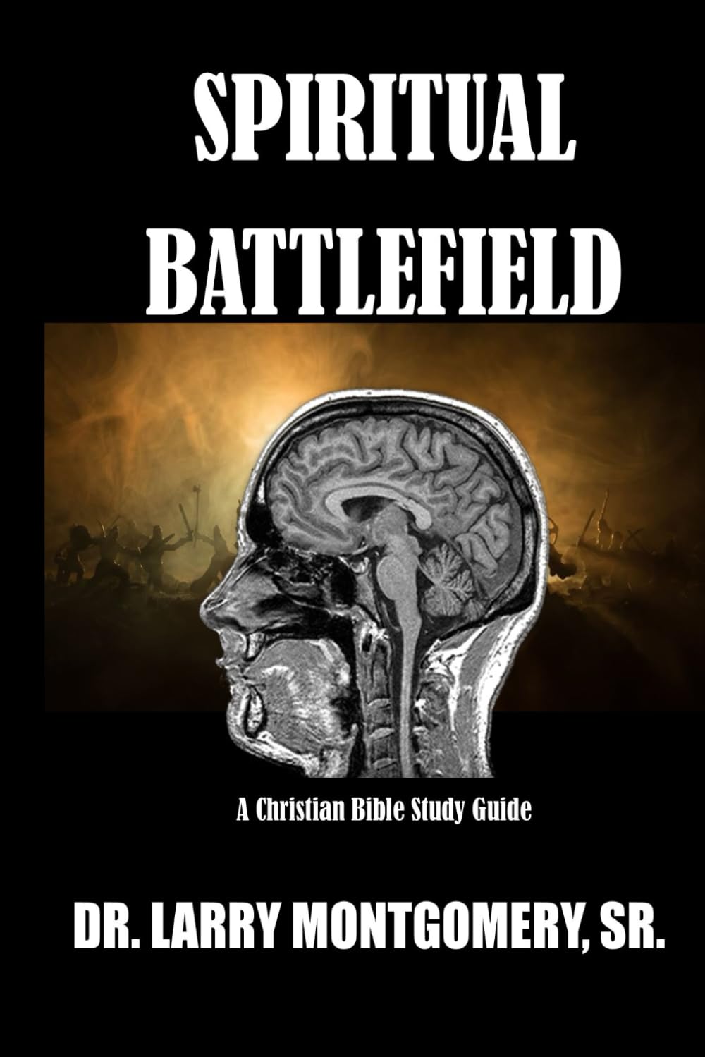 SPIRITUAL BATTLEFIELD: A Christian Bible Study Guide