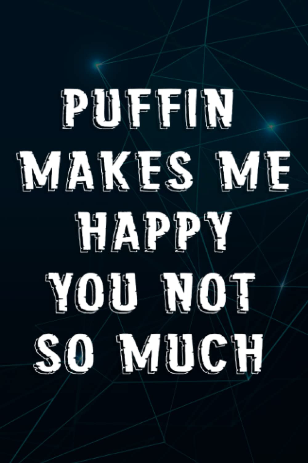Puffin Makes Me Happy Puffin Quote Notebook Planner: Puffin, Office Humor Gift For Colleague Or Boss, Funny Gift for a Colleague,Notebook Journal