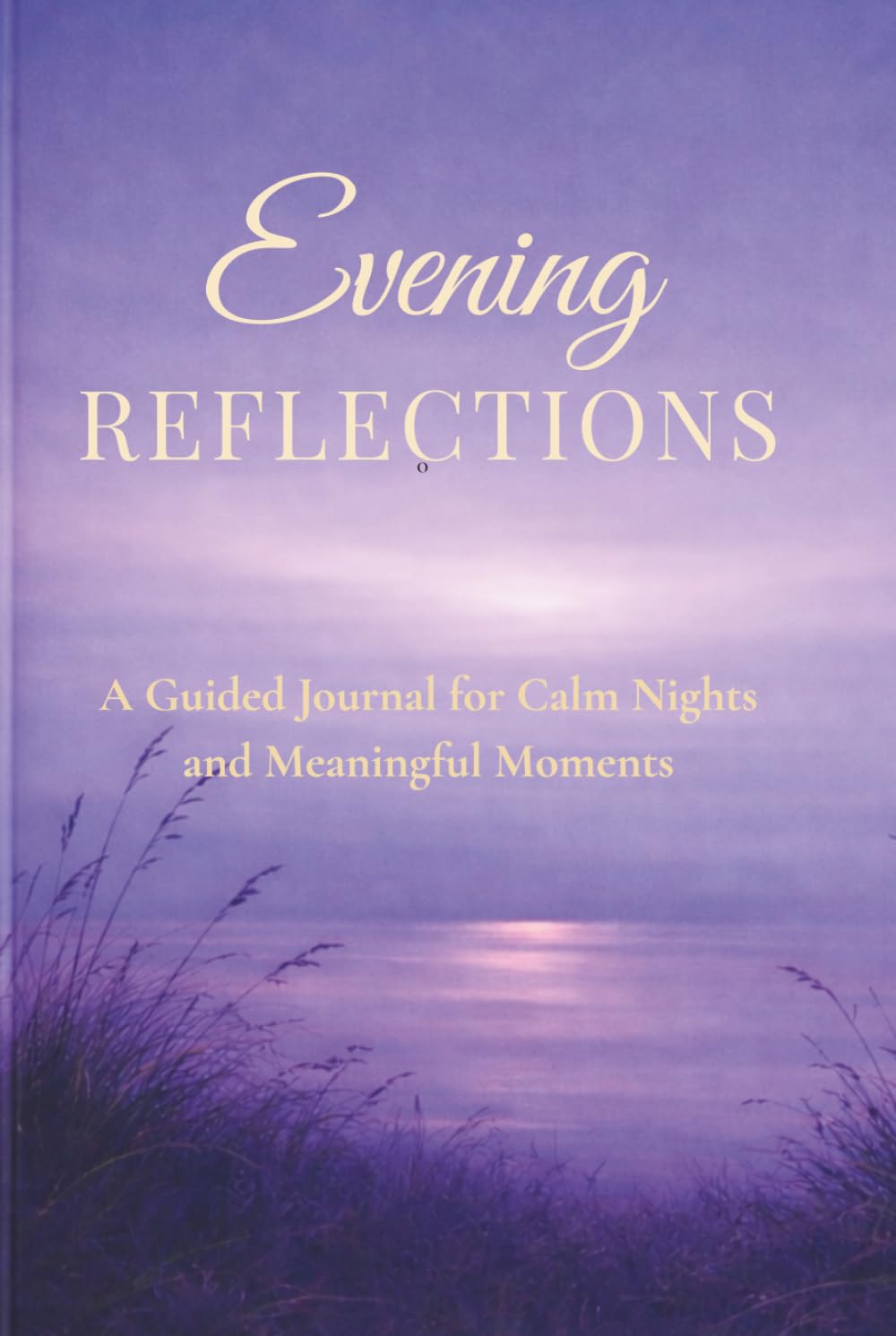 Evening Reflections: A Guided Journal for Calm Nights and Meaningful Moments      Hardcover – March 10, 2026