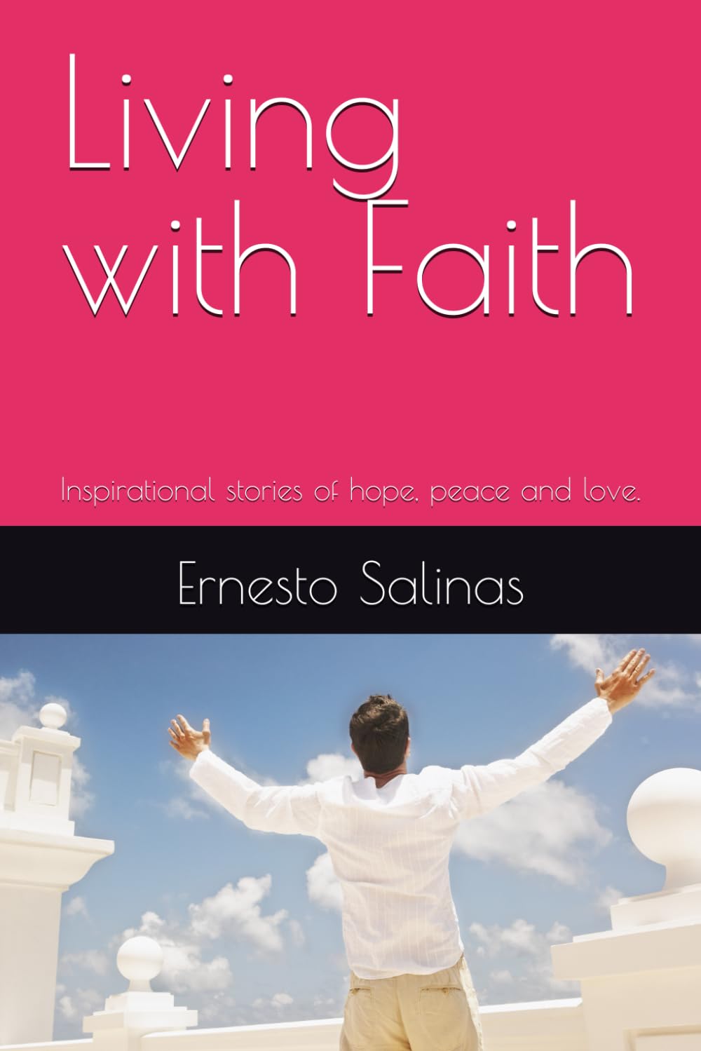 Living with Faith: Inspirational stories of hope, peace and love.