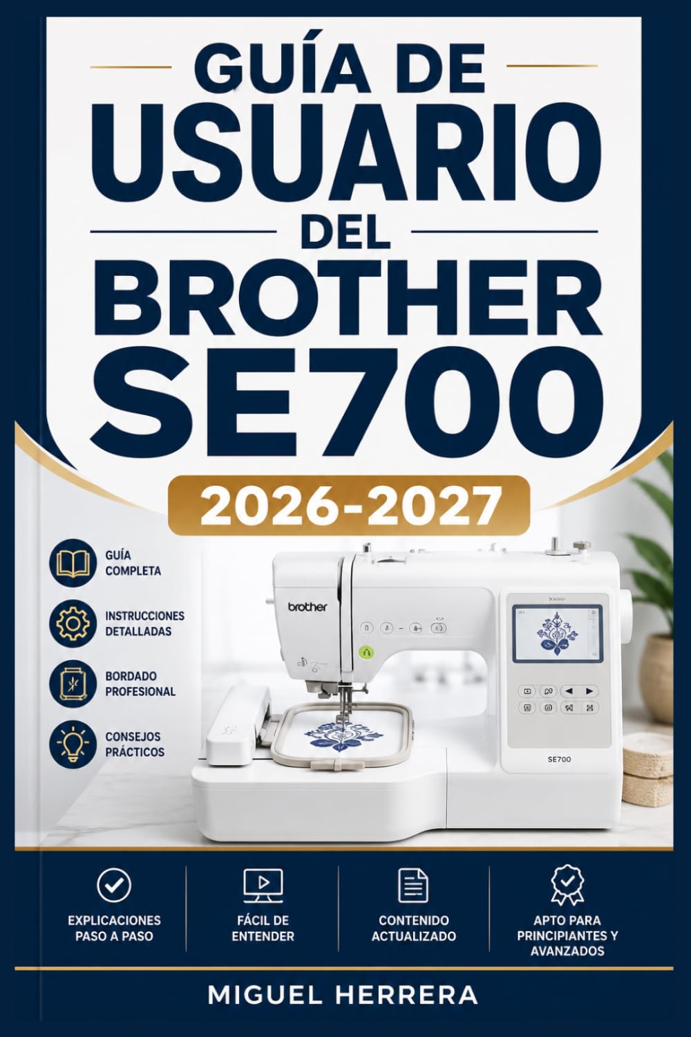 GUÍA DE USUARIO DEL BROTHER SE700 2026-2027: Una solución organizada para mejorar la experiencia diaria y el aprendizaje continuo