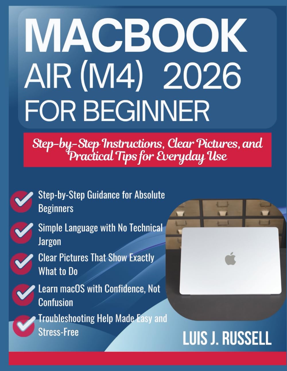 MACBOOK AIR (M4) FOR BEGINNER 2026: Step-by-Step Instructions, Clear Pictures, and Practical Tips for Everyday Use      Paperback – Large Print, January 20, 2026