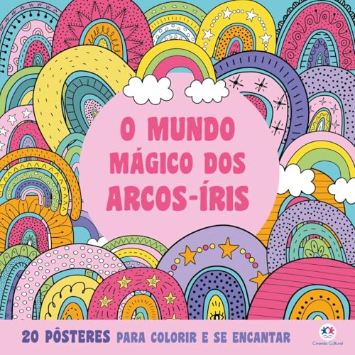 O Mundo Mágico dos Arcos-Íris – Para Colorir e se Encantar: