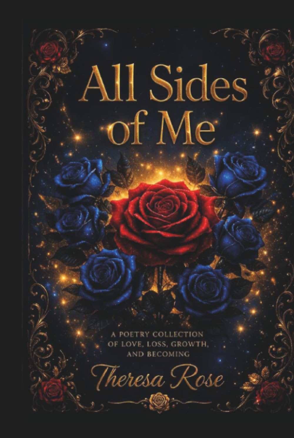 All Sides of Me: A Poetry Collection Of Love, Loss, Growth, And Becoming